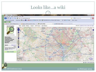 Looks like…a wiki
                                 7




NC GIS Conference 2013                       23 February 2013
 