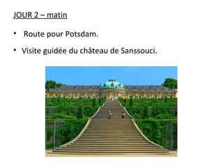 JOUR 2 – matin
• Route pour Potsdam.
• Visite guidée du château de Sanssouci.
 