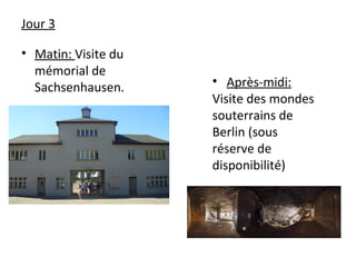 Jour 3
• Matin: Visite du
mémorial de
Sachsenhausen. • Après-midi:
Visite des mondes
souterrains de
Berlin (sous
réserve de
disponibilité)
 