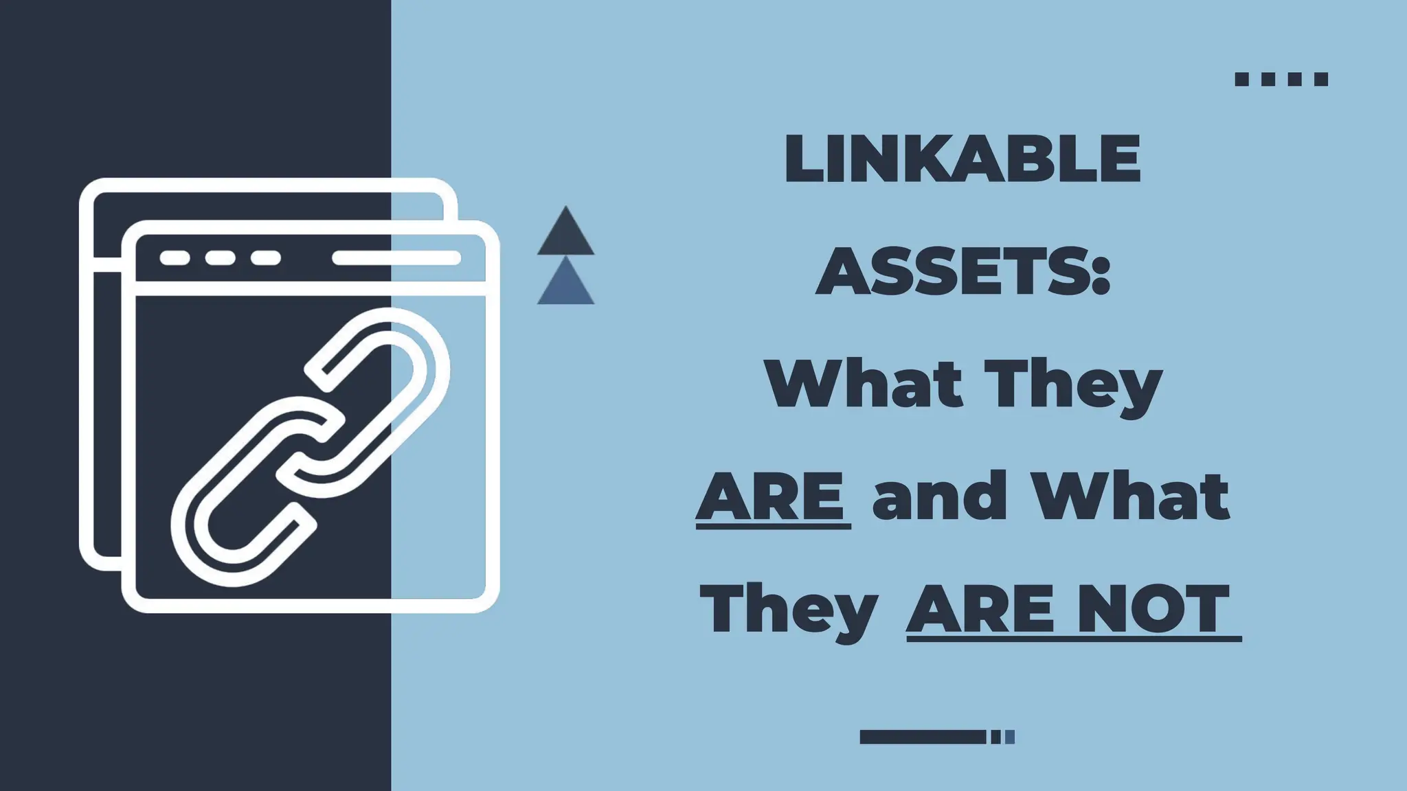 LINKABLE
ASSETS:
What They
ARE and What
They ARE NOT
 
