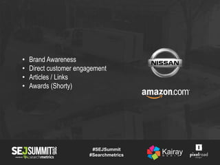 #SEJSummit
#Searchmetrics
Resources
 http://www.slideshare.net/MikeCole1/brands-that-were-awesome-on-reddit-2013-30801823...