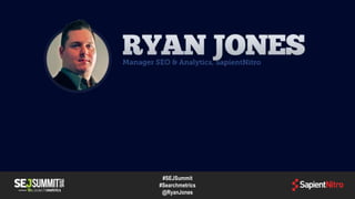 #SEJSummit
#Searchmetrics
@RyanJones
 