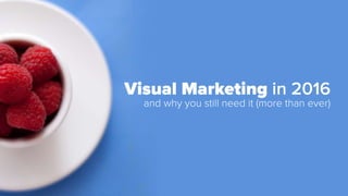 #SEJThinkTank: Visual Marketing in 2016 and Why You Still Need it (More Than Ever) by Nemanja Darijevic