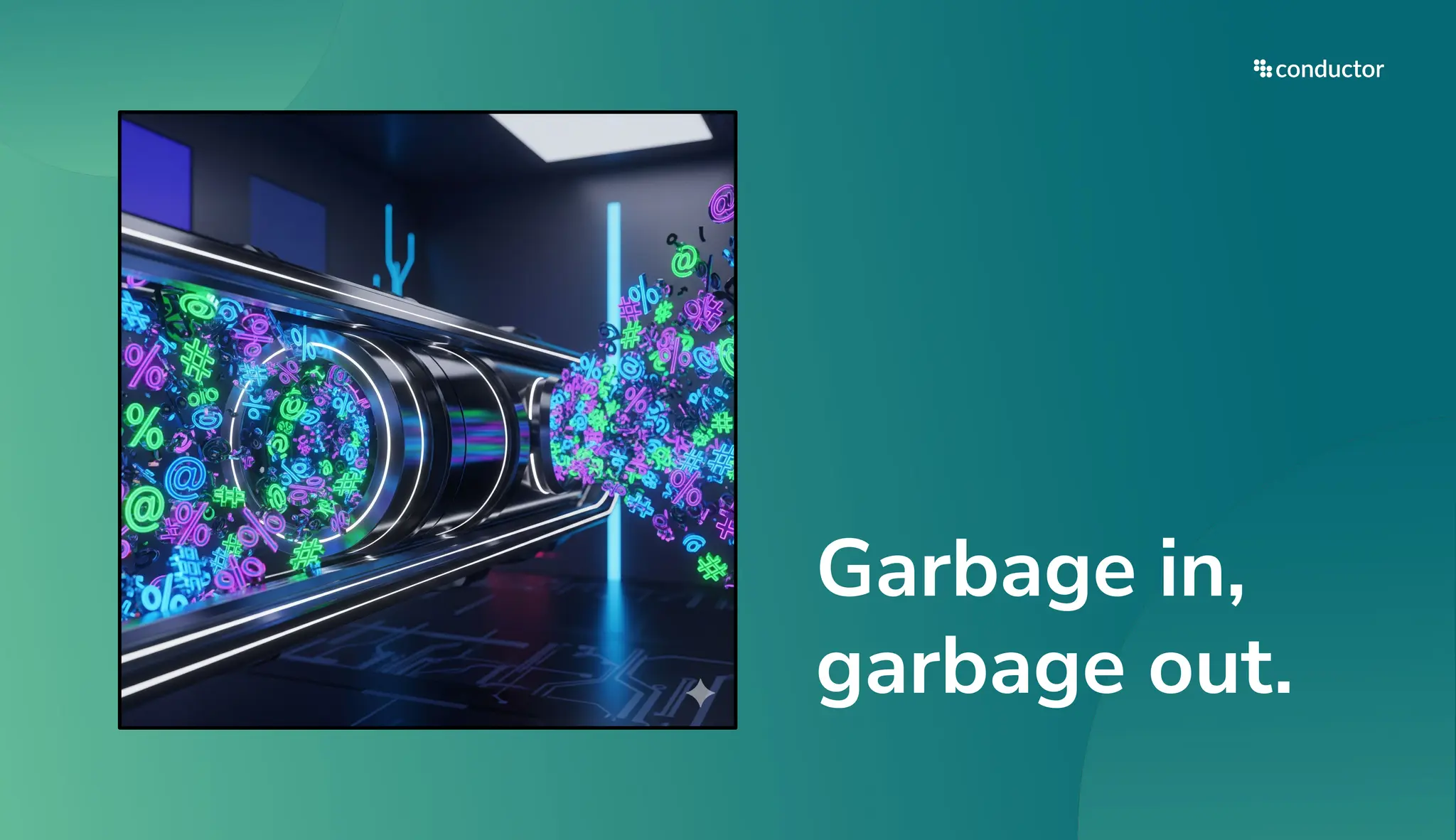 Garbage in,
garbage out.
 