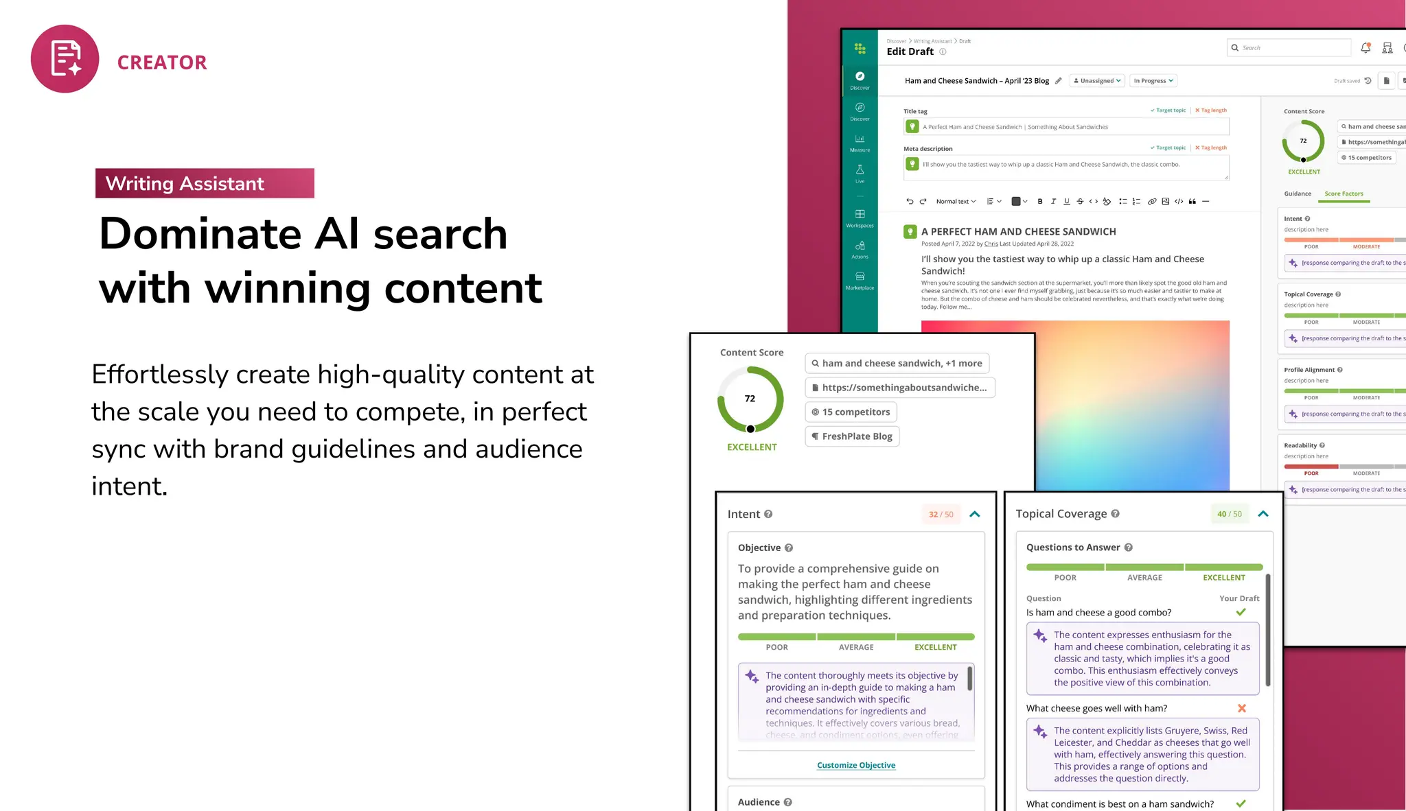 Dominate AI search
with winning content
Effortlessly create high-quality content at
the scale you need to compete, in perfect
sync with brand guidelines and audience
intent.
Writing Assistant
 