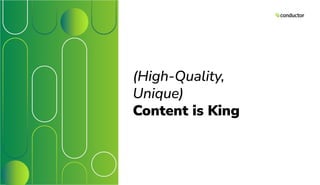 (High-Quality,
Unique)
Content is King
 