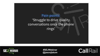 #SEJWebinar
@jasonjtatum
 