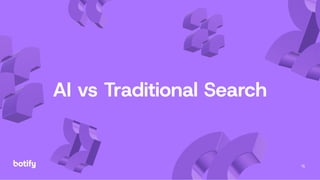 15
AI vs Traditional Search
 