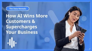 2
© Confidential 2025
How AI Wins More
Customers &
Supercharges
Your Business
The Data Reveals:
 