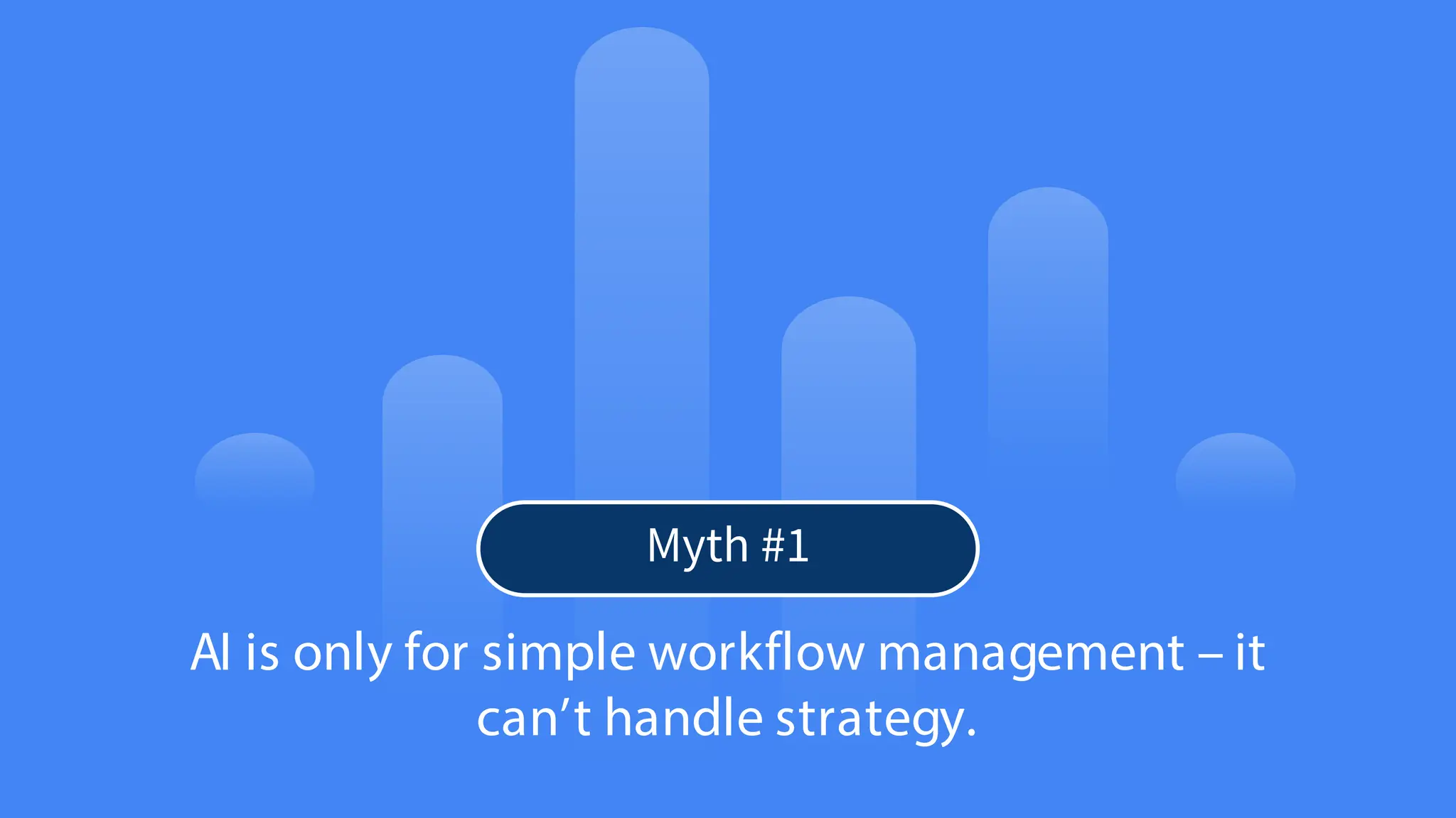 7
© Confidential 2025
AI is only for simple workflow management – it
can’t handle strategy.
Myth #1
 