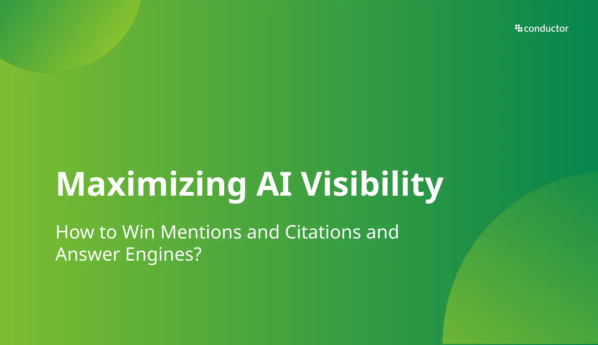 Maximizing AI Visibility
How to Win Mentions and Citations and
Answer Engines?
 