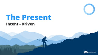 The Present
Intent - Driven
 