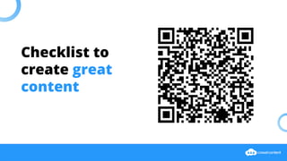 Checklist to
create great
content
 