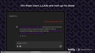 On their own, LLMs are not up to date
 