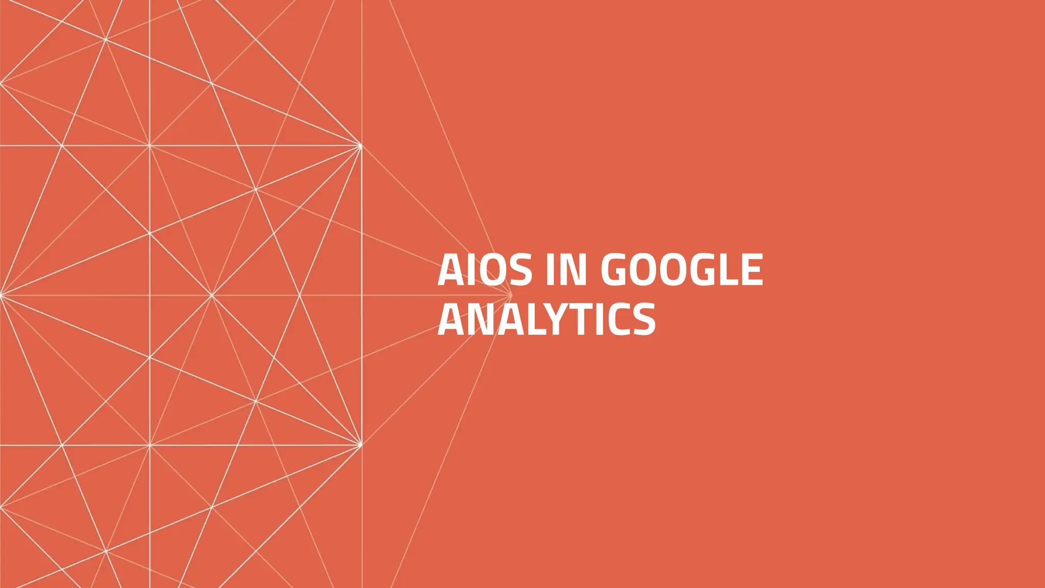 AIOS IN GOOGLE
ANALYTICS
 