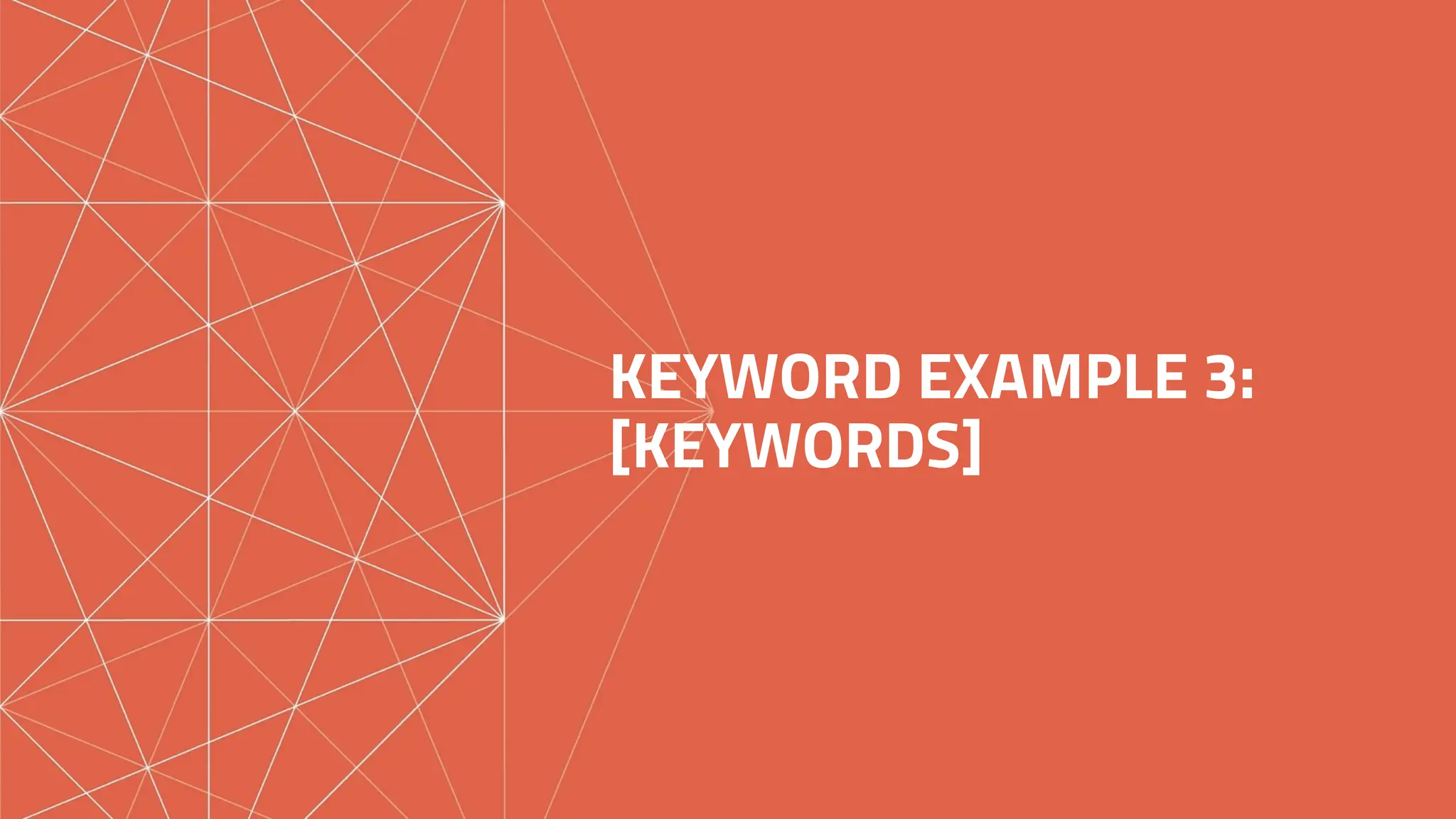 KEYWORD EXAMPLE 3:
[KEYWORDS]
 