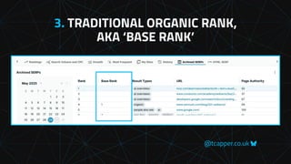 @tcapper.co.uk
3. TRADITIONAL ORGANIC RANK,
AKA ‘BASE RANK’
 