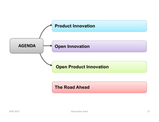 ©Guenther Ruhe
AGENDAAGENDA
Product InnovationProduct Innovation
Open InnovationOpen Innovation
Open Product InnovationOpe...