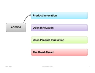 ©Guenther Ruhe
AGENDAAGENDA
Product InnovationProduct Innovation
Open InnovationOpen Innovation
Open Product InnovationOpe...