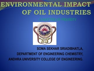 SOMA SEKHAR SRIADIBHATLA,
DEPARTMENT OF ENGINEERING CHEMISTRY,
ANDHRA UNIVERSITY COLLEGE OF ENGINEERING.
- A MATTER OF PRIORITY
 