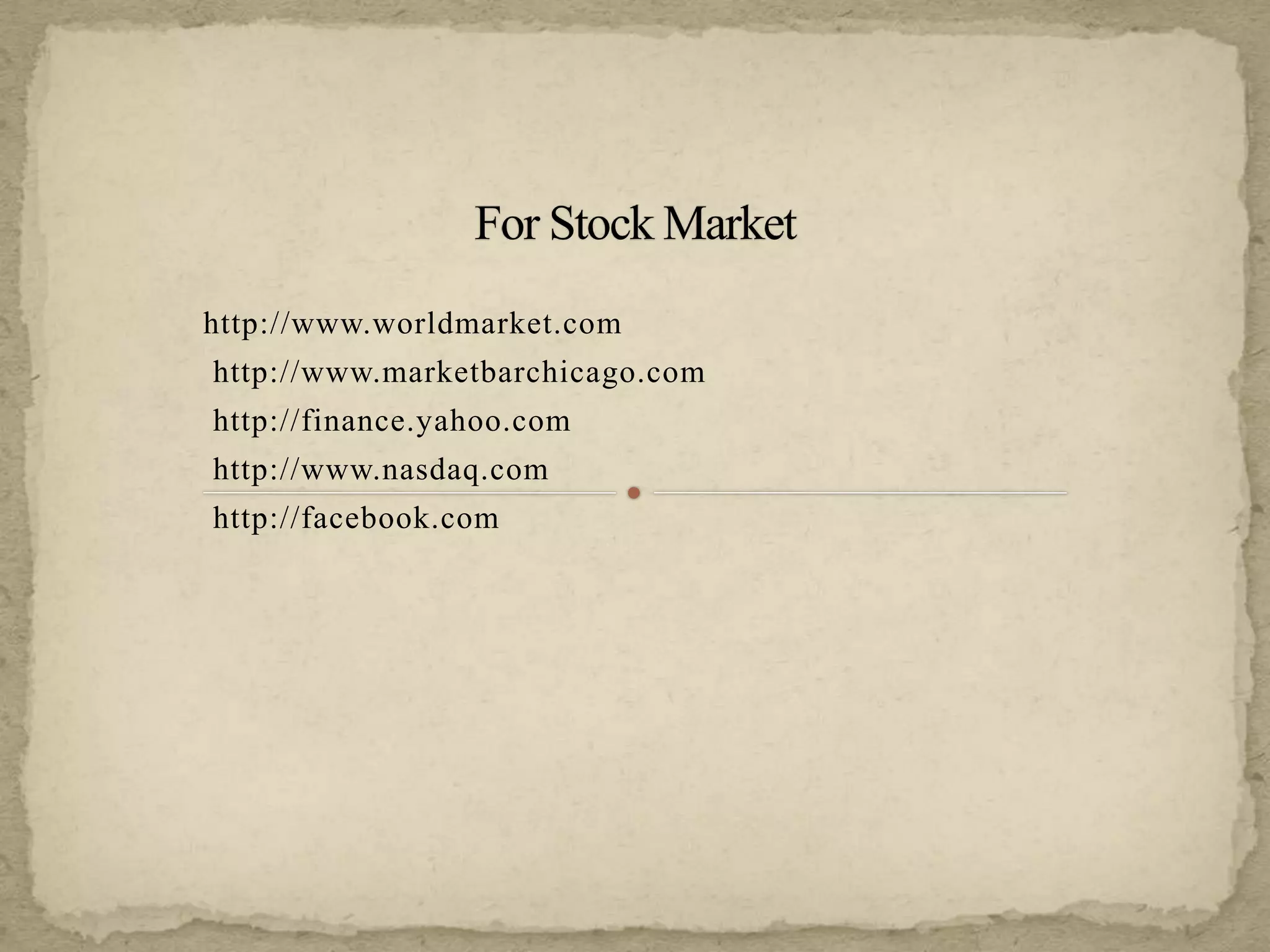 http://www.worldmarket.com
http://www.marketbarchicago.com
http://finance.yahoo.com
http://www.nasdaq.com
http://facebook.com
 