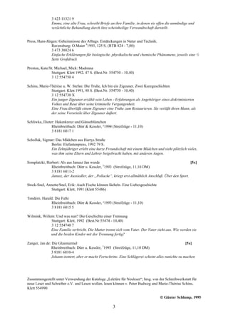 3 423 11321 9
                Emma, eine alte Frau, schreibt Briefe an ihre Familie, in denen sie offen die unmündige und
                verächtliche Behandlung durch ihre scheinheilige Verwandtschaft darstellt.


Press, Hans-Jürgen: Geheimnissse des Alltags. Entdeckungen in Natur und Technik.
               Ravensburg: O.Maier 91993, 125 S. (RTB 824 - 7,80)
               3 473 38824 6
               Einfache Erklärungen für biologische, physikalische und chemische Phänomene, jeweils eine ½
               Seite Großdruck

Preston, Kate/St. Michael, Mick: Madonna
                Stuttgart: Klett 1992, 47 S. (Best.Nr. 554750 - 10,40)
                3 12 554750 4

Schins, Marie-Thérèse u. W. Stefan: Die Truhe. Ich bin ein Zigeuner. Zwei Kurzgeschichten
               Stuttgart: Klett 1991, 48 S. (Best.Nr. 554730 - 10,40)
               3 12 554730 X
               Ein junger Zigeuner erzählt sein Leben - Erfahrungen als Angehöriger eines diskriminierten
               Volkes und Reue über seine kriminelle Vergangenheit.
               Eine Frau überläßt einem Zigeuner eine Truhe zum Restaurieren. Sie verläßt ihren Mann, als
               der seine Vorurteile über Zigeuner äußert.

Schliwka, Dieter: Hakenkreuz und Gänseblümchen
               Rheinbreitbach: Dürr & Kessler, ²1994 (Streifzüge - 11,10)
               3 8181 6017 1

Schollak, Sigmar: Das Mädchen aus Harrys Straße
               Berlin: Elefantenpress, 1992 79 S.
               Ein Zehnjähriger erlebt eine kurze Freundschaft mit einem Mädchen und sieht plötzlich vieles,
               was ihm seine Eltern und Lehrer beigebracht haben, mit anderen Augen.

Somplatzki, Herbert: Als aus Janusz Jan wurde                                                          [5x]
              Rheinbreitbach: Dürr u. Kessler, 31993 (Streifzüge, 11,10 DM)
              3 8181 6011-2
              Janusz, der Aussiedler, der „Pollacke“, kriegt erst allmählich Anschluß. Über den Sport.

Stock-Snel, Annette/Snel, Erik: Auch Fische können lächeln. Eine Liebesgeschichte
              Stuttgart: Klett, 1991 (Klett 55486)

Tondern. Harald: Die Falle
              Rheinbreitbach: Dürr & Kessler, ²1993 (Streifzüge - 11,10)
              3 8181 6015 5

Wilmink, Willem: Und was nun? Die Geschichte einer Trennung
              Stuttgart: Klett, 1992 (Best.Nr.55474 - 10,40)
              3 12 554740 7
              Eine Familie zerbricht. Die Mutter trennt sich vom Vater. Der Vater zieht aus. Wie werden sie
              und die beiden Kinder mit der Trennung fertig?

Zanger, Jan de: Die Glasmurmel                                                                          [5x]
                Rheinbreitbach: Dürr u. Kessler, 31993 (Streifzüge, 11,10 DM)
                3 8181 6010-4
                Johann stottert, aber er macht Fortschritte. Eine Schlägerei scheint alles zunichte zu machen




Zusammengestellt unter Verwendung der Kataloge „Lektüre für Neuleser“, hrsg. von der Schreibwerkstatt für
neue Leser und Schreiber e.V. und Lesen wollen, lesen können v. Peter Budweg und Marie-Thérèse Schins,
Klett 554990

                                                                                      © Günter Schlamp, 1995

                                                        3
 