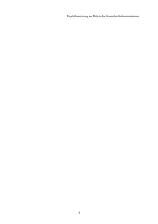 Projektfinanzierung aus Mitteln des Hessischen Kultusministeriums




          4
 