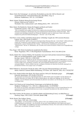 Landesarbeitsgemeinschaft Schulbibliotheken in Hessen e.V.
                                    » Die Bibliothek in der Kiste «
_________________________________________________________________________________________


Maier, Ulrich: Der Eulenspiegel - ein satirisches Wochenblatt aus dem Jahr 1848 im Deutsch- und
        Geschichtsunterricht. Unterrichtsmodell (Ludw. Pfau Blätter, Ausg. 2)
        Heilbronn: Stadtbücherei, 1993 (8,--) 3931060020

Menk, Gerhard: Waldecks Beitrag für das heutige Hessen
       (Hessen: Einheit aus der Vielfalt 4)
       Wiesbaden: Hess. Landeszentrale f. polit. Bildung (HLZ), 1995 - 3927127175

Mick, Günter: Die Paulskirche. Streiten für Einigkeit und Recht und Freiheit
       Frankfurt/M.: Kramer, ²1997 (48,--) 3782904702
        “Eine verständliche, gut erzählte Geschichte der ereignisreichen dreizehn Monate, in denen 1848/49 die deutsche
        Nationalversammlung in 236 Sitzungen den ersten parlamentarisch-demokratischen Anlauf unternahm... Mick
        vermittelt einen lebendigen Eindruck vom Wirken der Paulskirche unter (so würde man es heute wohl nennen)
        komplizierten politischen Rahmenbedingungen” (“Die Zeit” vom 19. Mai 1989)

Otto-Peters, Louise: Schloss und Fabrik. Roman [Erste vollständige Ausgabe des 1846 zensierten Romans]
        Leipzig: LKG, 1996 (24,80) 3376050317
        “Schloss und Fabrik” gehört zu den ersten deutschsprachigen Romanen über den “vierten Stand”; frühsozialistische
        Utopien der Vormärzzeit werden reflektiert an den Protagonistinnen Elisabeth, Tochter einer verarmten
        Grafenfamilie, und der Fabrikantentochter Pauline. - Ein literarisches Zeitdokument, geschrieben im
        “blumenreichen” Stil des 19. Jahrhunderts, das 150 Jahre nach seinem Erscheinen erstmals in der Originalfassung
        vorliegt.

Price, Roger: 1848. Kleine Geschichte der europäischen Revolution
         Berlin: Wagenbach, 1992 (17,80) (Wagenbachs Taschenbücherei: WAT 210) 3803122104

Reiche, Dietlof: Der verlorene Frühling. Die Geschichte von Louise Coith und dem Lokomotivheizer Hannes
        Bühn, der zum Barrikadenbauer wurde. Frankfurt 1848                                     [3 Exempl.]
        Kevelaer: Anrich, ³1985 (34,--) 3920110501
        Frankfurt 1848: In der Paulskirche tagt die Nationalversammlung - Der Lokführer Hannes Bühn fängt an, sich für
        Politik zu interessieren. - Die Erzieherin Louise Coith beschließt, endlich eine politische Versammlung zu besuchen. -
        Und hier treffen Louise und Hannes zusammen. Ihre unterschiedliche Herkunft macht es ihnen schwer
        zueinanderzufinden. - Reiche schildert einen der wichtigsten Abschnitte der deutschen Geschichte, gespiegelt am
        persönlichen Erleben zweier junger Leute in Frankfurt.

Riehl, Wilhelm H.: Nassauische Chronik des Jahres 1848. [mit einer Dokumentenbeilage in 48 Teilen]
        Idstein: Selbstverl. Guntram Müller-Schellenberg, 1979 (limit. Aufl.: Buch-Nr. 2482) (56,--) 3922027997

Ross, Carlo: Dunkle Wolken über Berlin. Wie Simon und Fritz 1848 auf d. Barrikaden gingen                       [3 Exempl.]
        Gütersloh: Bertelsmann, 1997 (24,90) 3570122239
        Die spannende Geschichte einer Jugendfreundschaft, die 1848 in Berlin spielt. Geschildert wird die Situation der
        einfachen Menschen, die Gründe, die zur Märzrevolution führten, die trügerische Hoffnung, die die Menschen
        schöpften, sowie die Situation und Lebensumstände der jüdischen Auswanderer aus Ost-Europa, die es nach Berlin
        verschlagen hatte.

Schurz, Carl: Flucht aus der Festung Rastatt. Erinnerungen an die Badische Revolution
        Waldkirch: Waldkircher V.-G., 1983 (18,--) (Badische Reihe; 12) 3878850867
        Die Flucht von Carl Schurz, dem späteren Innenminister der Vereinigten Saaten, aus der Festung Rastatt liest sich
        spannend und erlebnisnah und bezieht den Leser in das revolutionäre Geschehen der 40er Jahre des letzten
        Jahrhunderts mit ein.

Des Volkes Freiheit. Die Revolution von 1848/49 in Baden und Württemberg [Comic]; von Béhé/Peter u.a.
       Hamburg: Ehapa, 1998 (19,80) 3770418484 [ersch. 2/98]                                   [3 Exempl.]

Welsh, Renate: Das Lufthaus. Roman                                                                            [2 Exempl.]
        Graz: Styria, ²1995 (48,--) 3222122806
        “Das Lufthaus” ist die Geschichte von Pauline, geboren 1825, einer behüteten Tochter einer jüdischen
        Großbürgerfamilie aus Karlsruhe - eine Geschichte, die mit einer leidenschaftlichen Liebe beginnt und tragisch
        endet. - Große Gefühle, eine Entführung, Revolution und Heldentum, Breslau, Paris und London als Stationen eines
        Fluchtweges, ein mühsamer Neubeginn in Amerika.



                                                                                                                                 3
 