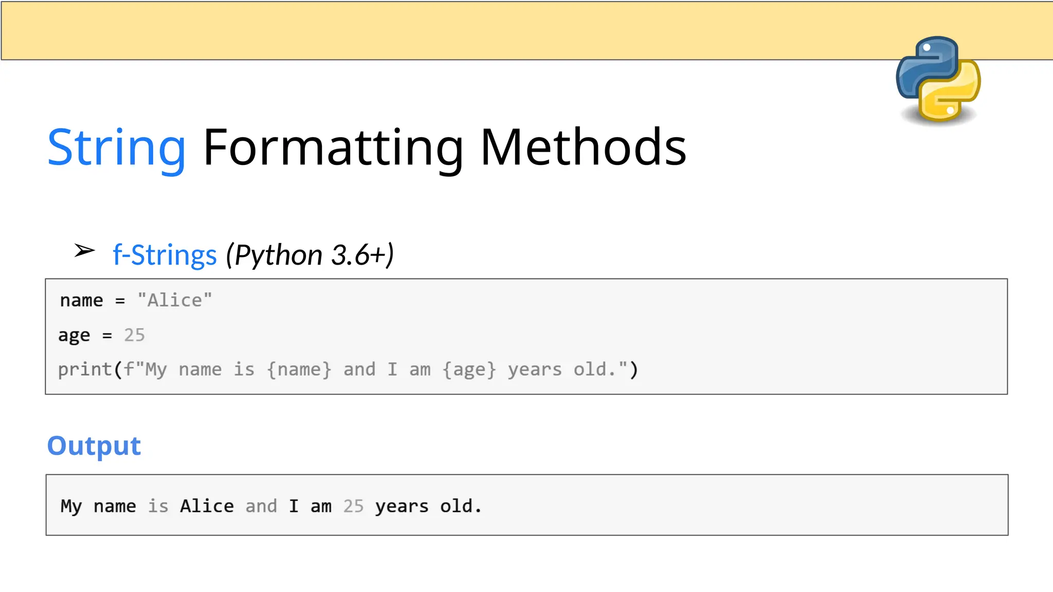 ➢ f-Strings (Python 3.6+) String Formatting Methods Output 