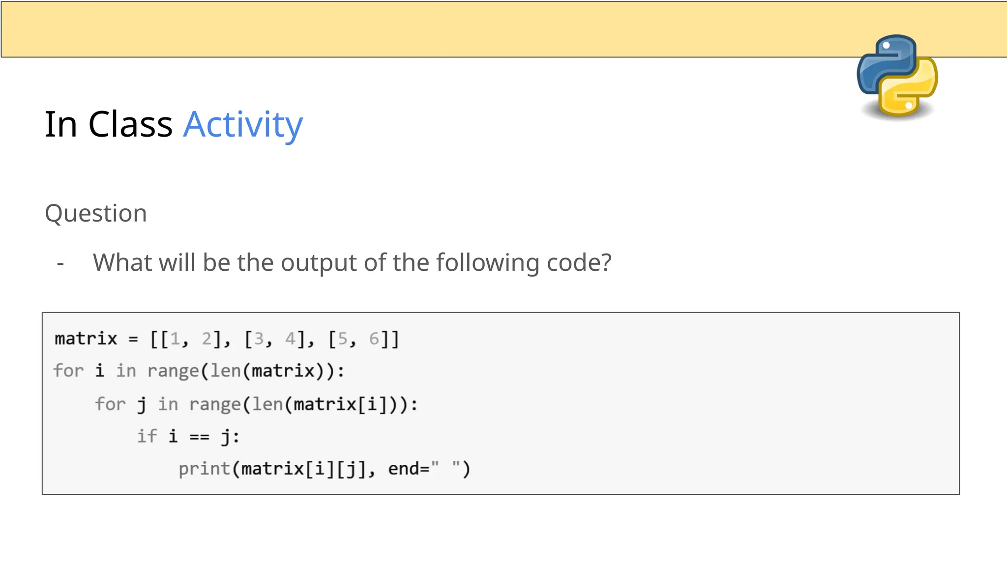 In Class Activity Question - What will be the output of the following code? 