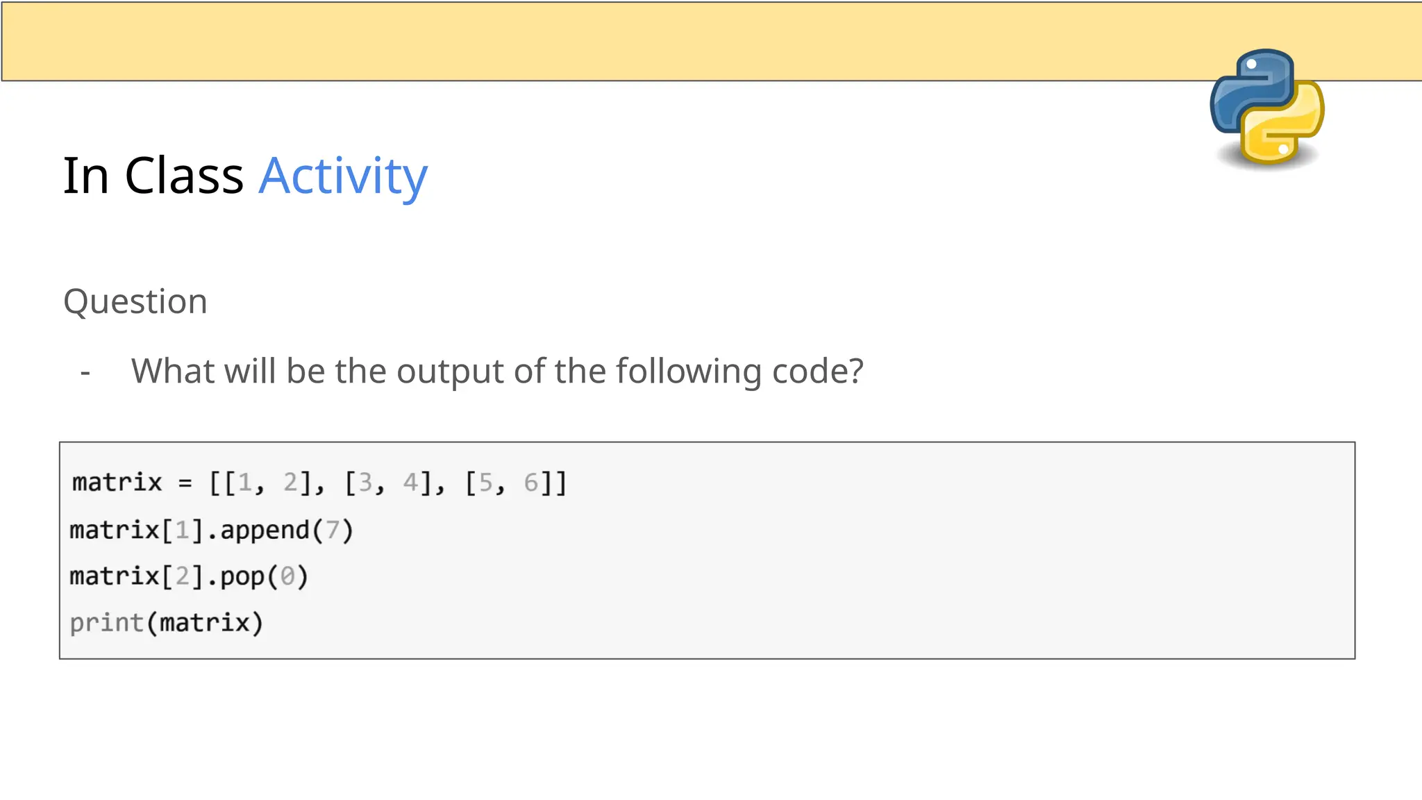 In Class Activity Question - What will be the output of the following code? 