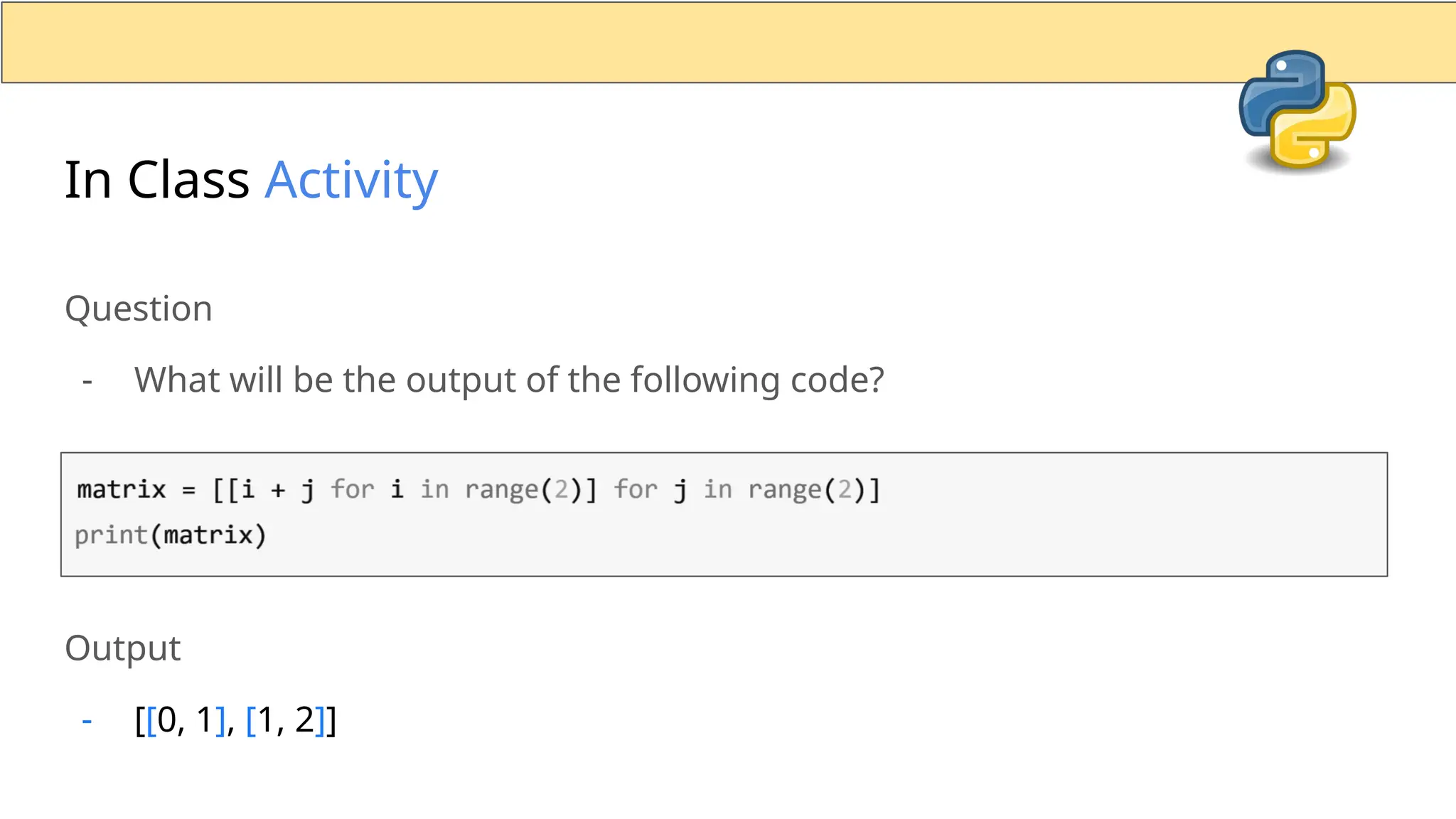 In Class Activity Question - What will be the output of the following code? Output - [[0, 1], [1, 2]] 