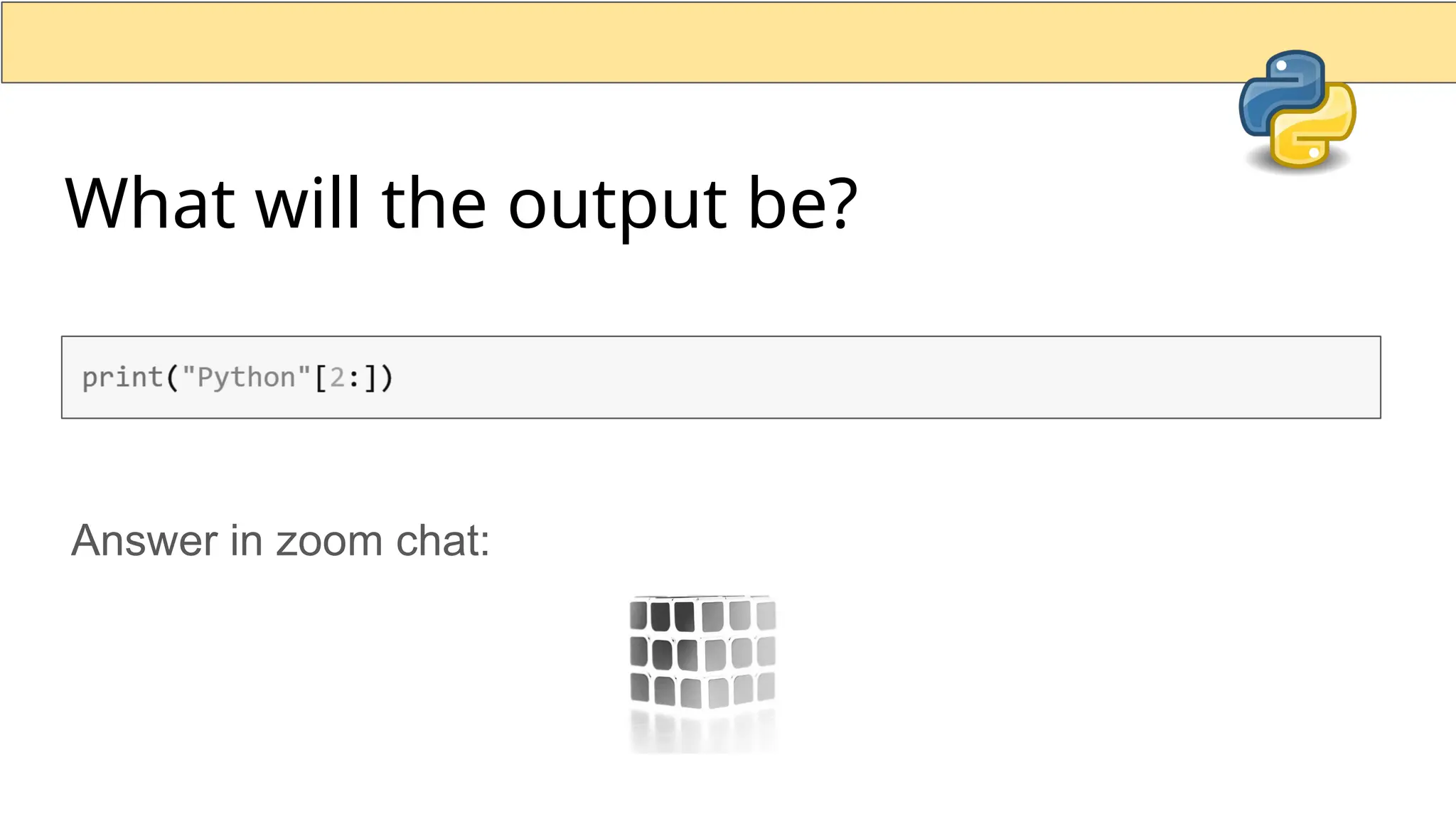 What will the output be? Answer in zoom chat: 