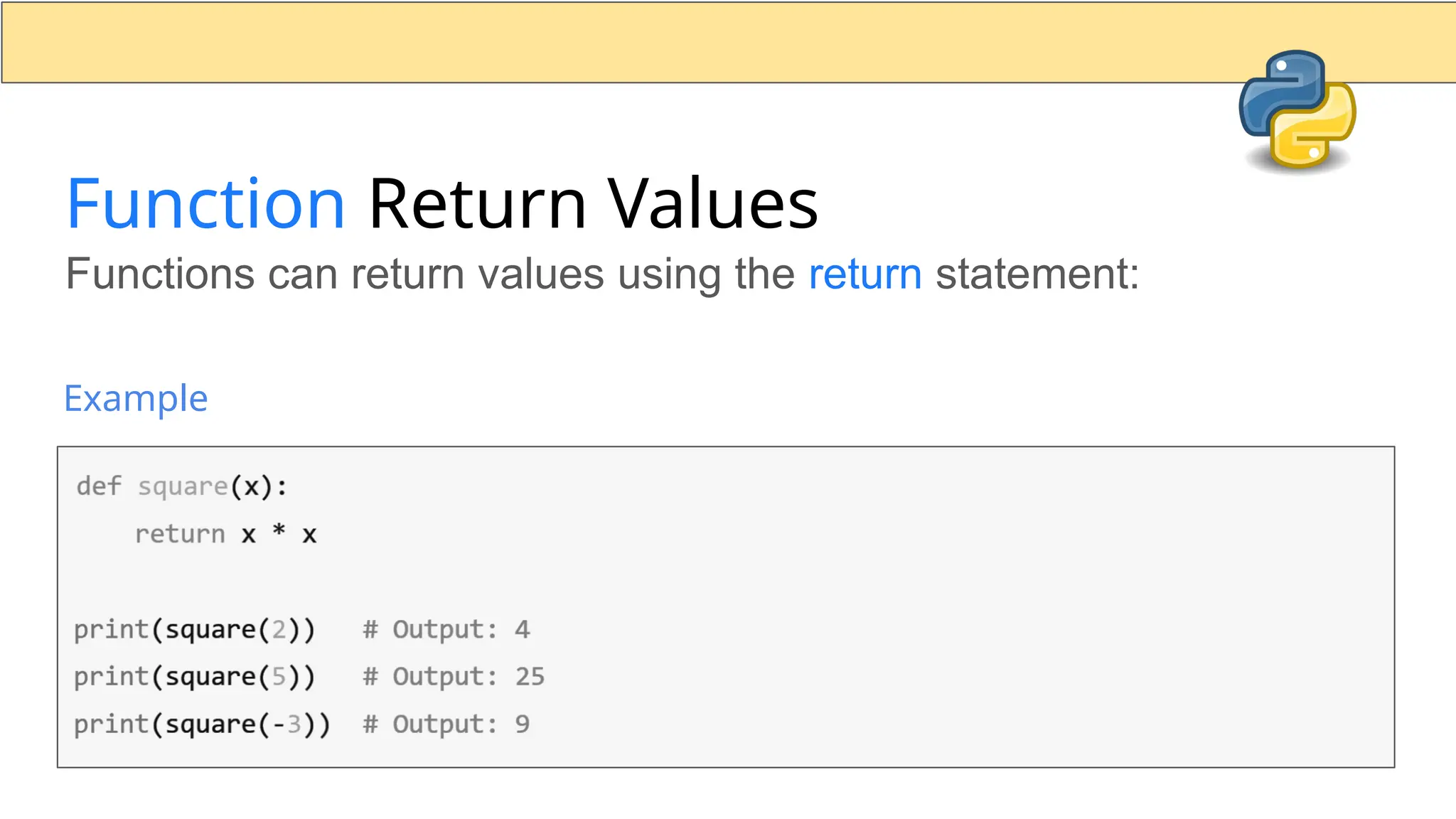 Function Return Values Functions can return values using the return statement: Example 