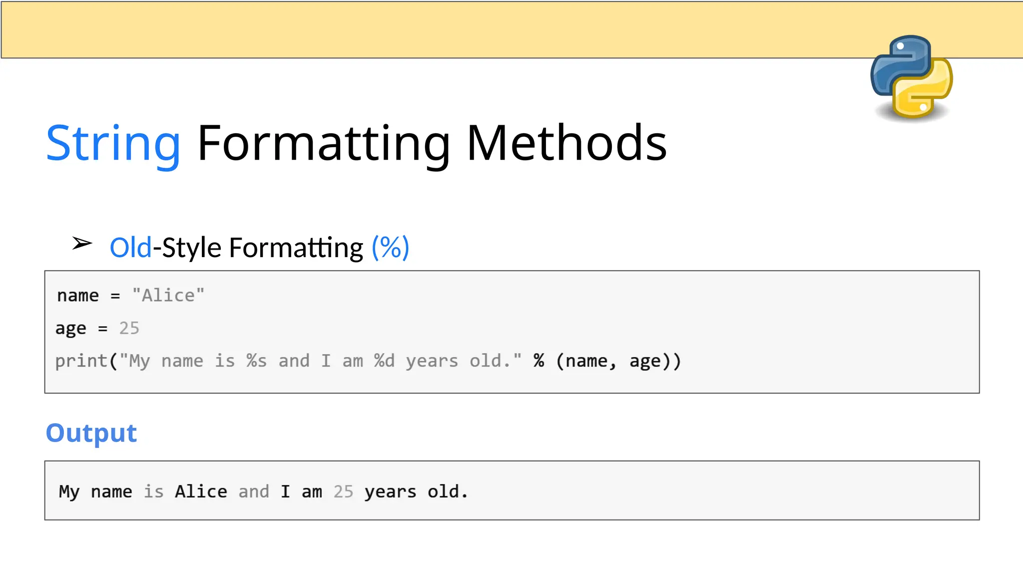 String Formatting Methods Output ➢ Old-Style Formatting (%) 
