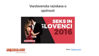 Vseslovenska raziskava o
spolnosti
Avtor: Urgenca.com
 