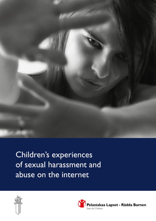 Children’s experiences
of sexual harassment and
abuse on the internet
 