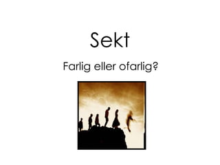 Sekt Farlig eller ofarlig? 