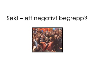 Sekt – ett negativt begrepp? 