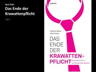 Jour Fixe:

Das Ende der
Krawattenpflicht
31. 5.

 