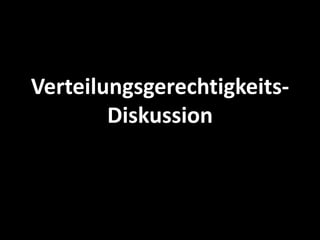 VerteilungsgerechtigkeitsDiskussion

 