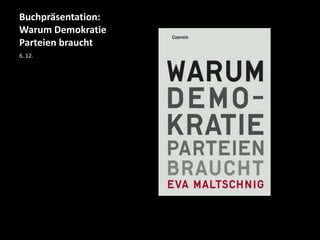 Buchpräsentation:
Warum Demokratie
Parteien braucht
6. 12.

 