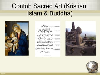 Contoh Sacred Art (Kristian,
Islam & Buddha)
 
