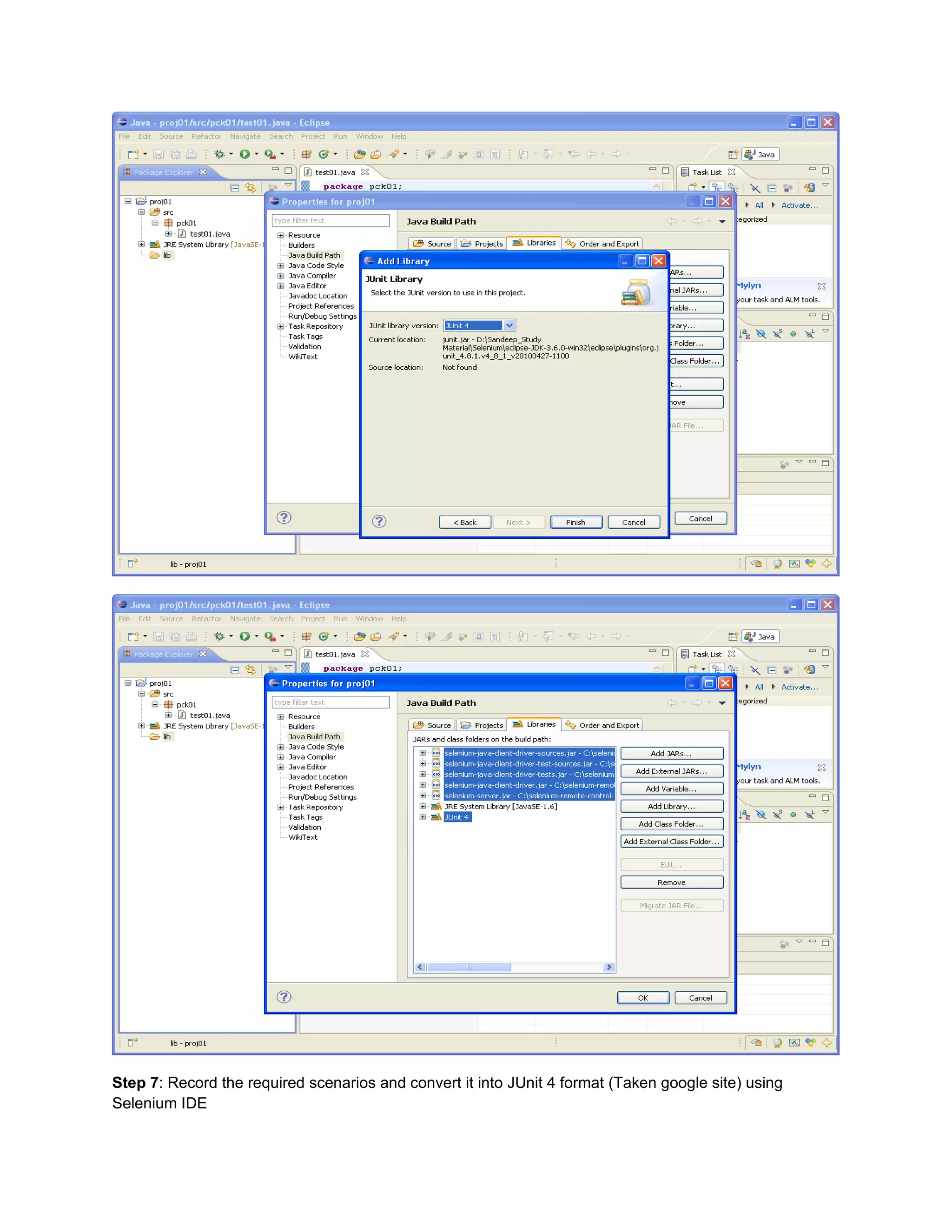 Step 7: Record the required scenarios and convert it into JUnit 4 format (Taken google site) using
Selenium IDE
 