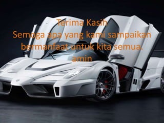 Terima Kasih
Semoga apa yang kami sampaikan
bermanfaat untuk kita semua.
amin

 