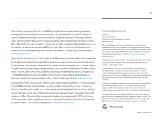 © Copyright IBM Corporation 2016
Route 100
Somers, NY 10589
Produced in the United States of America
November 2016
IBM, the IBM logo and ibm.com are trademarks of International
Business Machines Corp., registered in many jurisdictions worldwide.
Other product and service names might be trademarks of IBM or other
companies. A current list of IBM trademarks is available on the Web at
“Copyright and trademark information” at www.ibm.com/legal/
copytrade.shtml.
This document is current as of the initial date of publication and may be
changed by IBM at any time. Not all offerings are available in every
country in which IBM operates.
The information in this document is provided “as is” without any
warranty, express or implied, including without any warranties of
merchant­ability, fitness for a particular purpose and any warranty or
condition of non-infringement. IBM products are warranted according to
the terms and conditions of the agreements under which they are
provided.
This report is intended for general guidance only. It is not intended to be
a substitute for detailed research or the exercise of professional
judgment. IBM shall not be responsible for any loss whatsoever
sustained by any organization or person who relies on this publication.
The data used in this report may be derived from third-party sources
and IBM does not independently verify, validate or audit such data. The
results from the use of such data are provided on an “as is” basis and
IBM makes no representations or warranties, express or implied.
GBE03779USEN-00
Please Recycle
Vijay Dheap is a Program Director in the IBM Security Division who specializes in graduating
emerging technologies into commercial offerings. He currently leads a portfolio of offerings in
Security Intelligence that span Advanced Analytics, Cognitive and SaaS. Previously, he led the
cyber-forensics and mobile security businesses. Vijay is a technologist at heart and has held the
title of IBM Master Inventor. His patent portfolio spans mobile, enterprise collaboration and security
innovations. He earned an international MBA from the Duke Fuqua School of Business and a
master’s in computer engineering from University of Waterloo, Canada. Vijay can be reached at
vdheap@us.ibm.com.
David Jarvis is the Security and CIO Lead for the IBM Institute for Business Value. He is responsible
for developing and executing an agenda that explores emerging business and technology topics
for those areas. He is a passionate expert in the development and management of market insights,
thought leadership and strategic foresight projects, and has held multiple positions at IBM in those
areas. He is the author of numerous cybersecurity thought leadership reports, including the 2012
– 2014 IBM CISO Assessments. In addition to his research responsibilities, David teaches on
business foresight and creative problem solving. David can be reached atdjarvis@us.ibm.com.
Carl Nordman is the Global Director of the C-suite Study Program and the CFO Research Lead
for the IBM Institute for Business Value. He is responsible for conducting primary research in
both domains. He leads studies to uncover current trends and perspectives on current strategic
issues. Carl has over 25 years of experience in Finance Risk and Fraud. Previously he has held
positions in IBM’s Consulting Services practice, delivering engagements for CFOs at Fortune
1000 companies, and running Finance and Accounting BPO services as an Account Executive
for several clients. Carl can be contacted at carl.nordman@us.ibm.com.
21
 