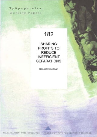 182
SHARING
PROFITS TO
REDUCE
INEFFICIENT
SEPARATIONS
Kenneth Snellman
 