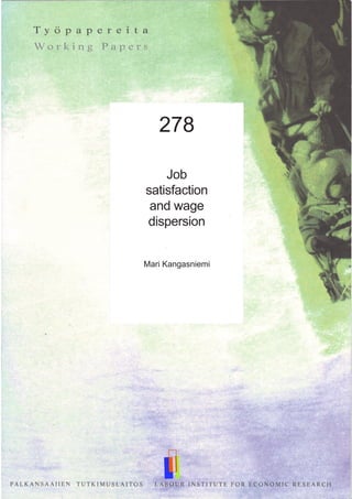 278
Job
satisfaction
and wage
dispersion
Mari Kangasniemi
 