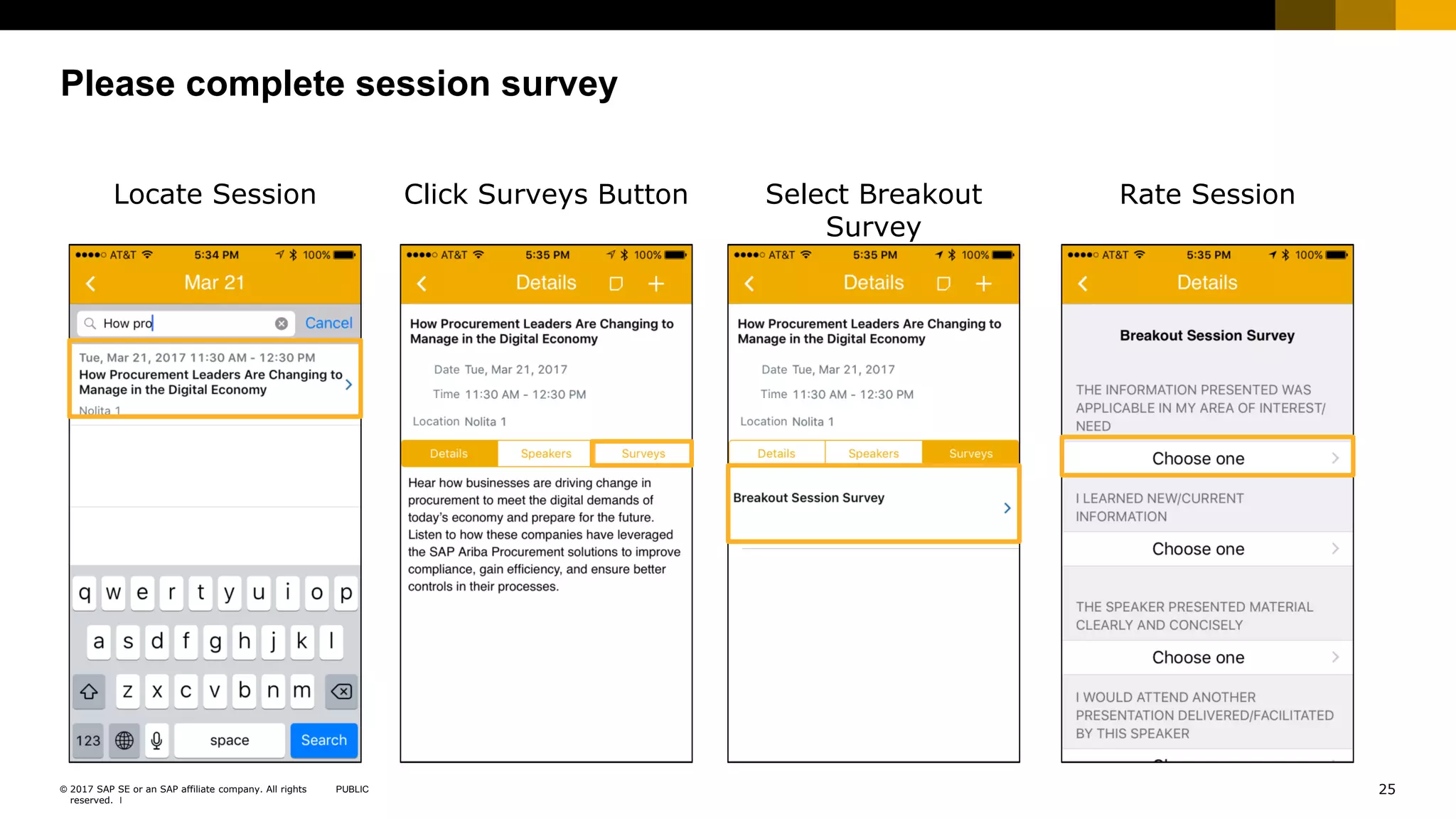 25PUBLIC© 2017 SAP SE or an SAP affiliate company. All rights
reserved. ǀ Public
Please complete session survey
Locate Session Click Surveys Button Select Breakout
Survey
Rate Session
 