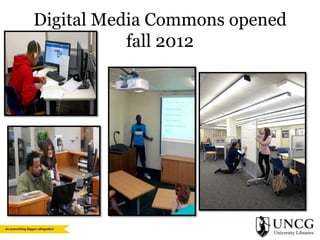 Digital Media Commons opened
fall 2012

 